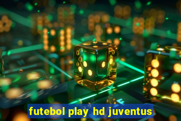 futebol play hd juventus